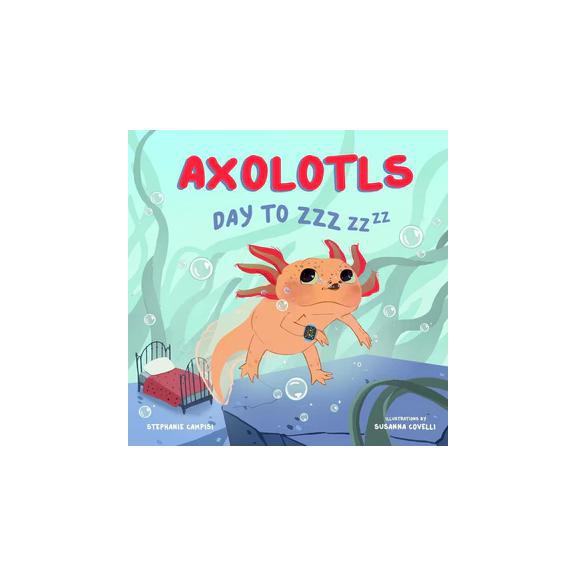 Axolotls Day to ZZZ